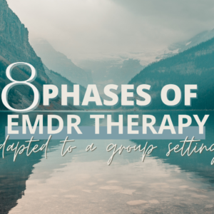 8 Phases of EMDR Therapy Adapted to A Group Setting